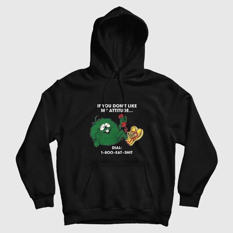 If You Don't Like My Attitude Dial 1 800 Eat Shit Vintage 80's Hoodie If You Don't Like My Attitude Dial 1 800 Eat Shit Vintage 80's Hoodie