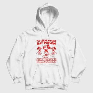 I’ll Serve Myself Rat Poison Before I Serve This Country Hoodie