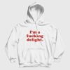 I’m A Fucking Delight Hoodie