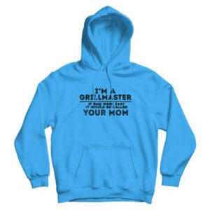 I’m A Grillmaster Offensive Funny Rude Hoodie
