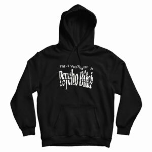 Im A Victim Of A Psycho Bitch Hoodie 3