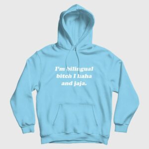 I’m Bilingual Bitch I Haha and Jaja Hoodie