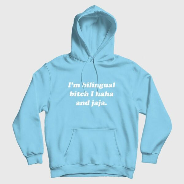 I’m Bilingual Bitch I Haha and Jaja Hoodie