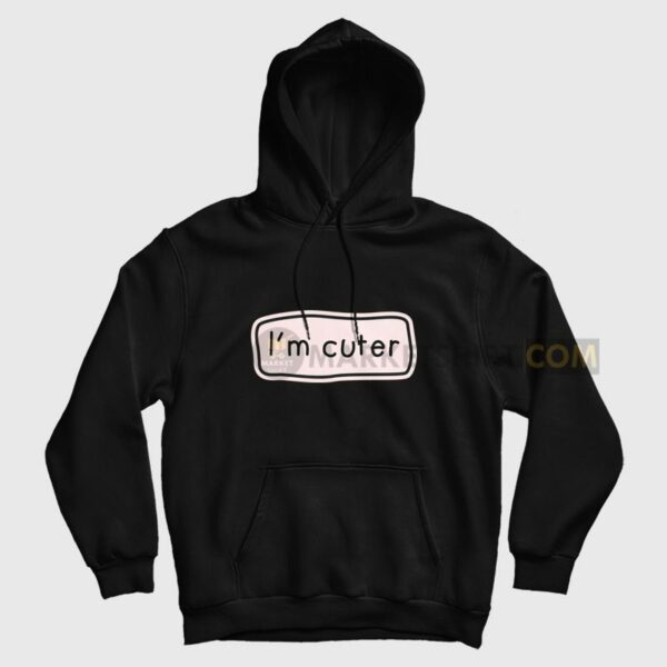 I’m Cuter Hoodie