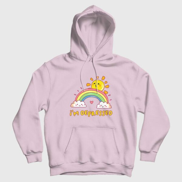 I’m Depressed Funny Hoodie
