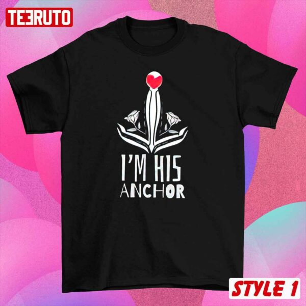 I’m Her Captain His Anchor Husband And Wife Couple Matching Valentine T-Shirt