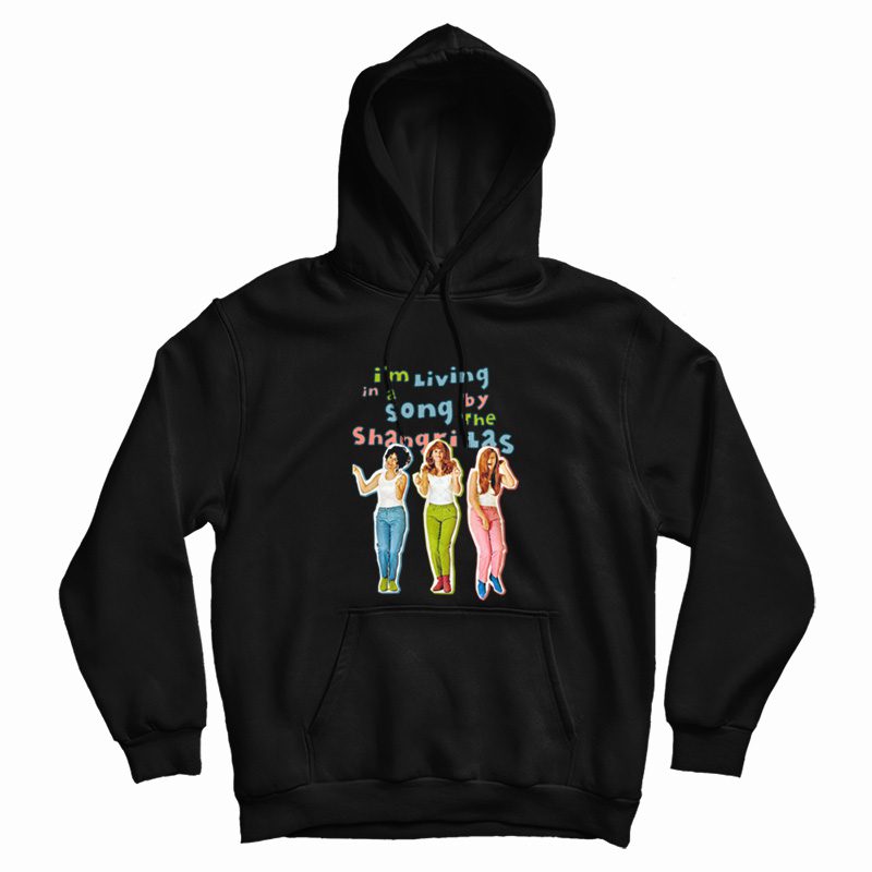 I'm Living in a Song By the Shangri-Las Hoodie I'm Living in a Song By the Shangri-Las Hoodie