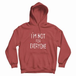 Im Not For Everyone Hoodie 3