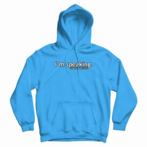 I’m Speaking Kamala Haris 2020 Hoodie