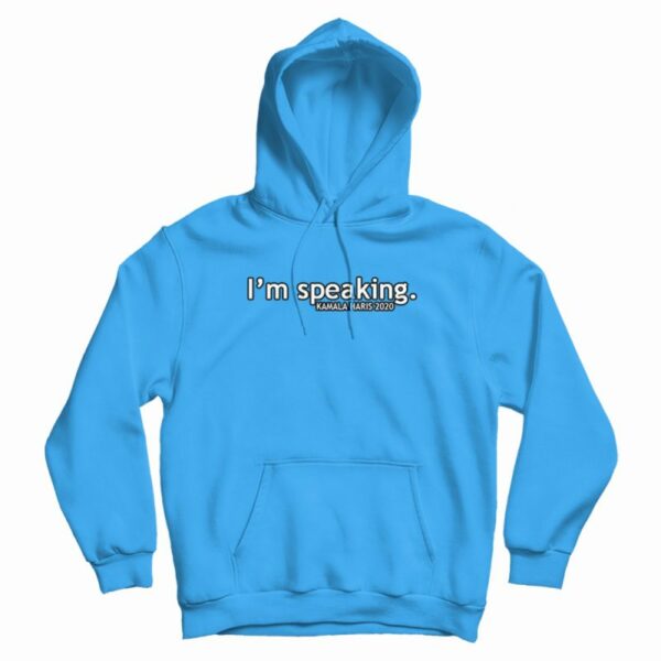 I’m Speaking Kamala Haris 2020 Hoodie