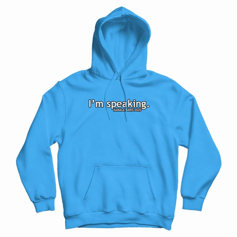 I'm Speaking Kamala Haris 2020 Hoodie I'm Speaking Kamala Haris 2020 Hoodie