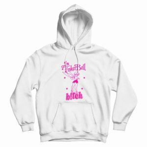 I’m Tinkerbell Bitch Hoodie