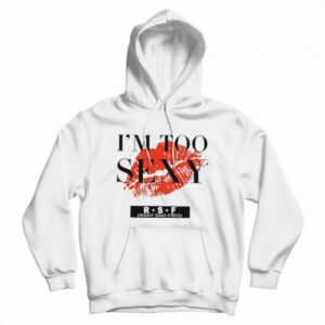 I’m Too Sexy For My Shirt Song Hoodie