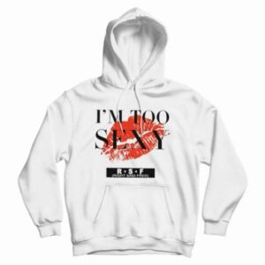 I’m Too Sexy For My Shirt Song Hoodie