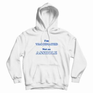 Im Vaccinated Not An Asshole Hoodie Classic 3