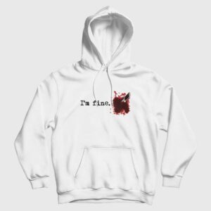 I’m fine Blood Bloody Stain Stabbed Knife Hoodie