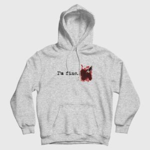 I’m fine Blood Bloody Stain Stabbed Knife Hoodie