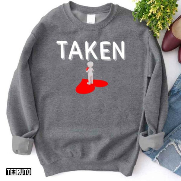In Love And Taken Valentine’s Day Unisex Sweatshirt