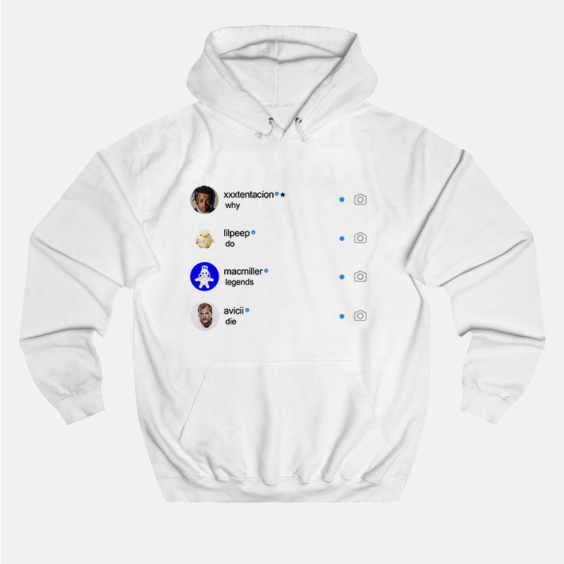 Instagram Why Do Legends Die Hoodie Instagram Why Do Legends Die Hoodie