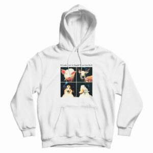 It Looks Just As Stupid When You Do It Hoodie