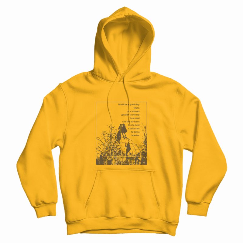 It Will Be A Great Day When Our Schools Hoodie It Will Be A Great Day When Our Schools Hoodie