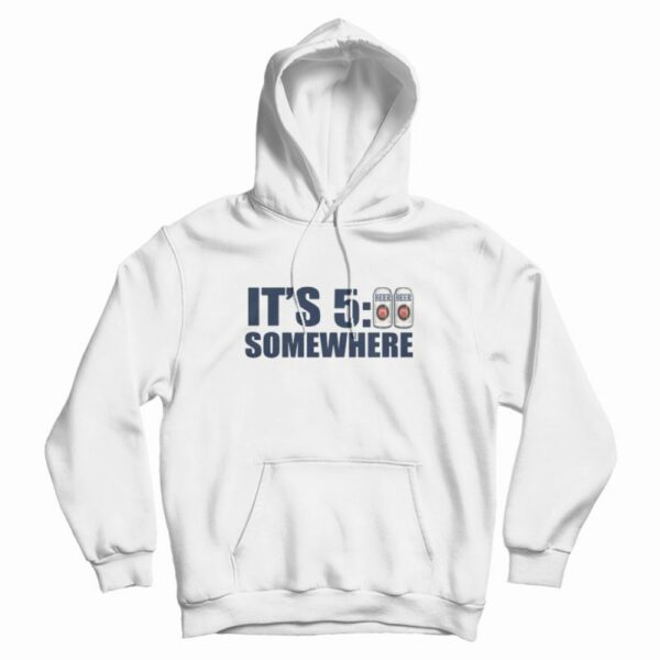 It’s 500 Somewhere Hoodie