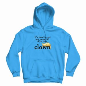 Its Hard To Get Any Word In With This Clown Trump Hoodie 3