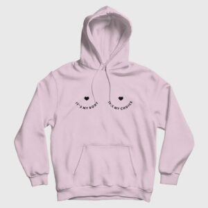 It’s My Body It’s My Choice Hoodie