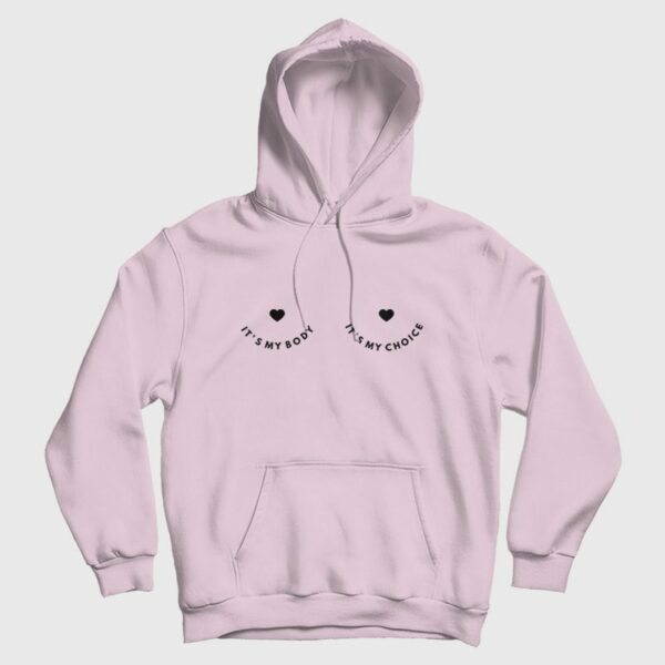 It’s My Body It’s My Choice Hoodie