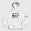 I’ve Tested Negative For Sympathy Hoodie