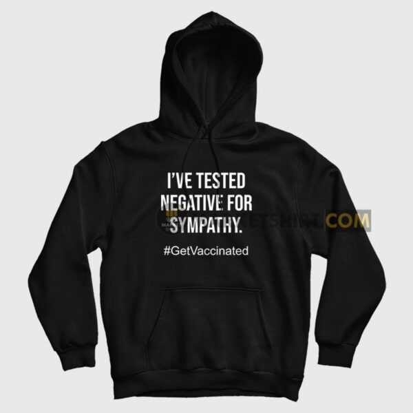 I’ve Tested Negative For Sympathy Hoodie