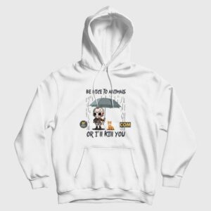 Jason Voorhees Be Nice To Animals Or I’ll Kill You Hoodie