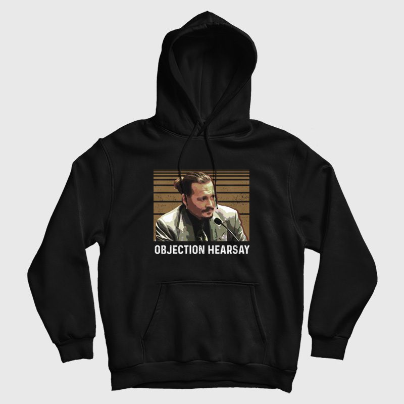 Johnny Depp Objection Hearsay Hoodie Johnny Depp Objection Hearsay Hoodie