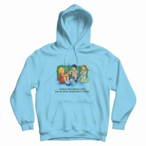 Johnny Likes Skinny Girls But He Never Turns Down A Fattie Hoodie