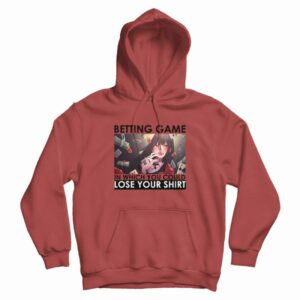 Kakegurui Betting Game In Which You Could Lose Your Shirt Hoodie