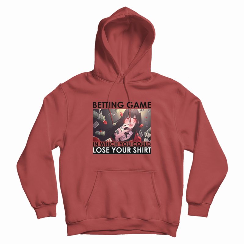 Kakegurui Betting Game In Which You Could Lose Your Shirt Hoodie Kakegurui Betting Game In Which You Could Lose Your Shirt Hoodie