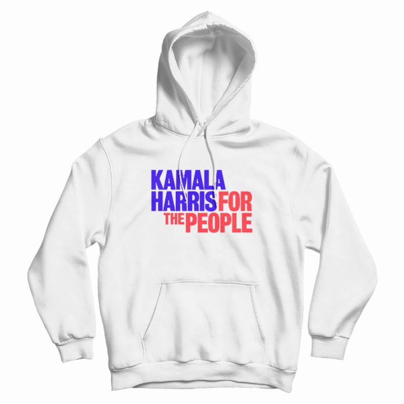 Kamala Harris For The People 2020 Hoodie Kamala Harris For The People 2020 Hoodie