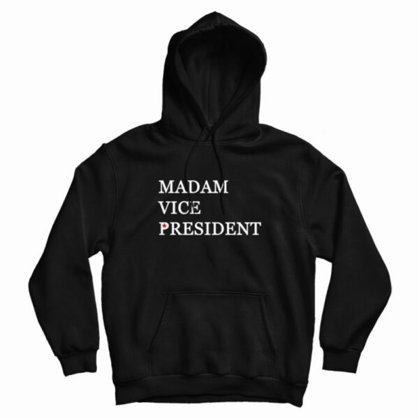 Kamala Madam Vice President Hoodie