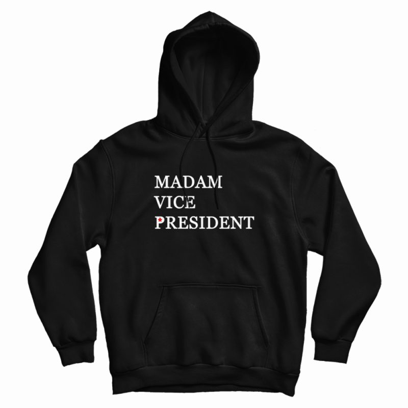 Kamala Madam Vice President Hoodie Kamala Madam Vice President Hoodie