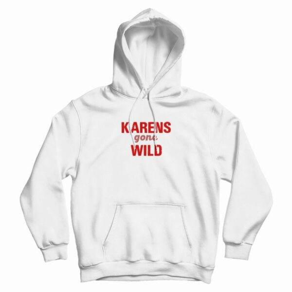 Karens Gone Wild Classic Hoodie