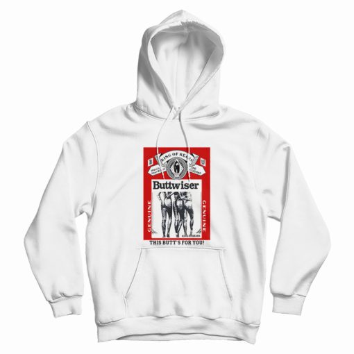 King of Rears Buttwiser Genuine This Butt's for You Hoodie King of Rears Buttwiser Genuine This Butt's for You Hoodie