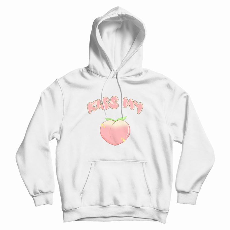 Kiss My Peach Kiss My Ass Hoodie Kiss My Peach Kiss My Ass Hoodie