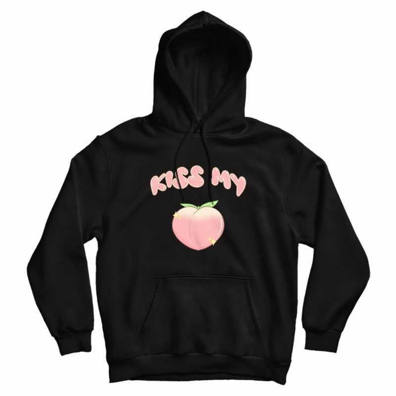 Kiss My Peach Kiss My Ass Hoodie Kiss My Peach Kiss My Ass Hoodie