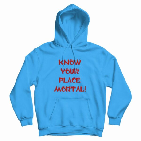 Know Your Place Mortal Hoodie