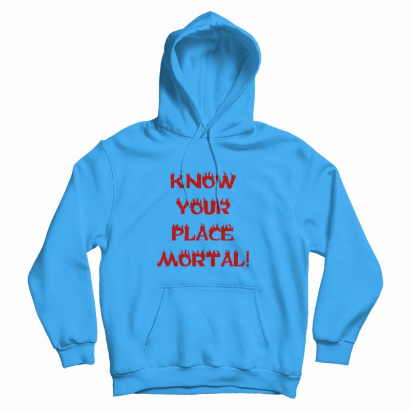 Know Your Place Mortal Hoodie Know Your Place Mortal Hoodie