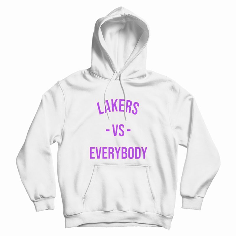 Lakers Vs Everybody Fanatics Hoodie Lakers Vs Everybody Fanatics Hoodie