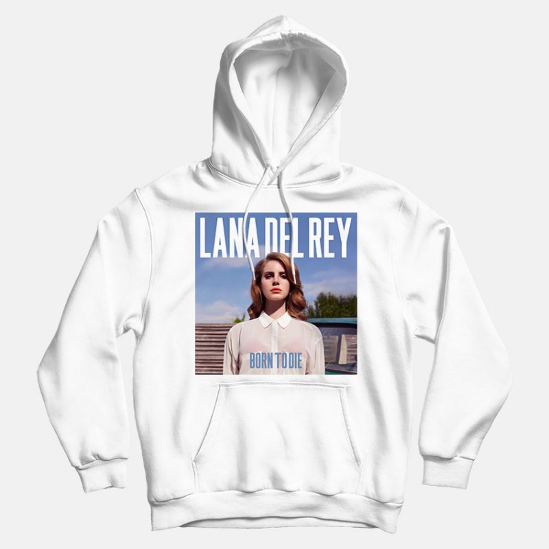 Lana Del Rey Born To Die Hoodies Lana Del Rey Born To Die Hoodies