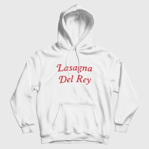 Lasagna Del Rey Hoodie Lasagna Del Rey Hoodie