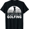 Lazy Links Golf Club T-Shirt I’d Rather Be Golfing