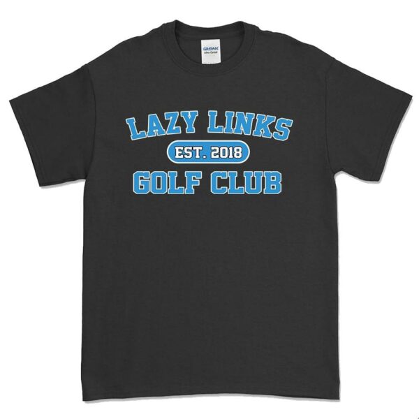 Lazy Links Golf Club T-Shirt Lazy Link Golf Club Est 2018